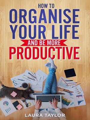cover image of How to Organize Your Life and Be More Productive